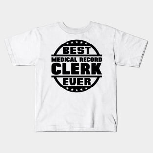 Best Medical Record Clerk Ever Kids T-Shirt